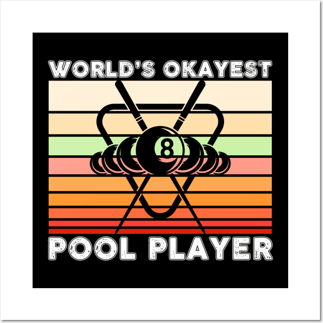 World's Okeyest Pool Player Billiards Wall Art by Quotes NK Tees